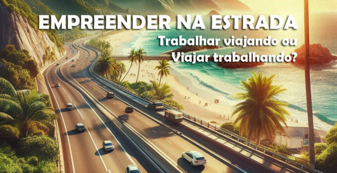 Empreender na estrada: como criar um negócio online que viaja com você 1